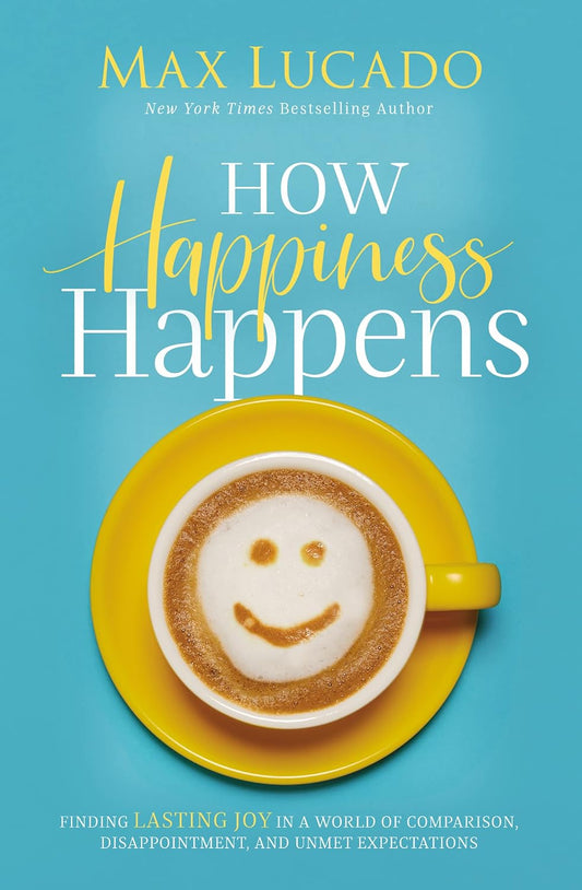 How Happiness Happens by Max Lucado image 0