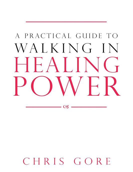 Practical Guide to Walking in Supernatural Healing Power by Chris Gore image 0