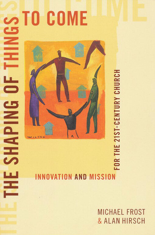 The Shaping of Things to Come by Michael Frost and Alan Hirsch image 0
