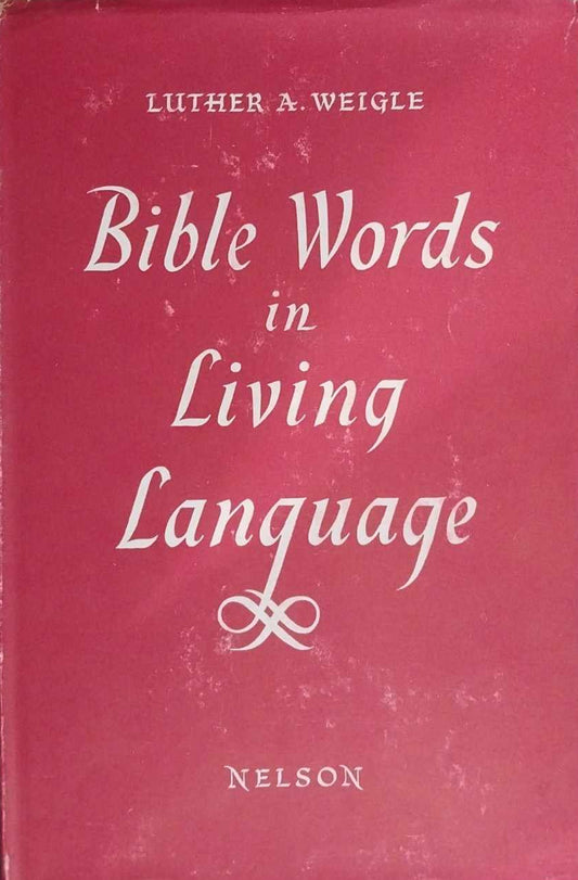 Bible Words in Living Language by Luther A. Weigle image 0