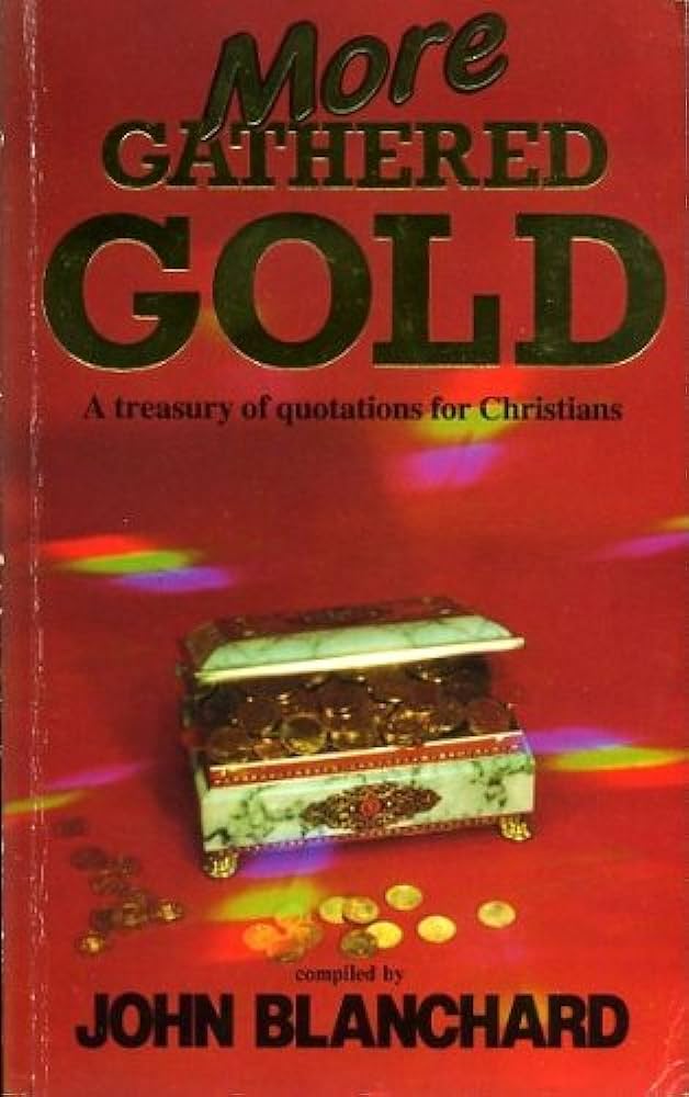 More Gathered Gold: A Treasury of Quotations compiled by John Blanchard image 0