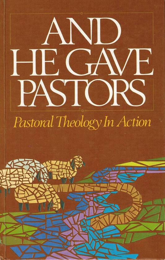 And He Gave Pastors: Pastoral Theology in Action image 0