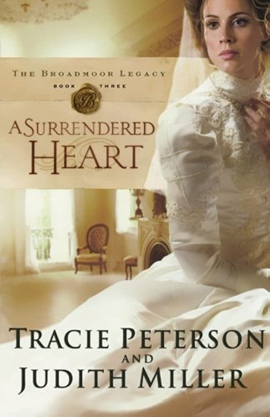 A Surrendered Heart (Broadmoor Legacy #3) by Tracie Peterson, Judith Mill image 0