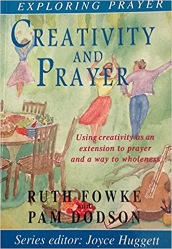 Creativity and Prayer by Ruth Fowke and Pam Dodson (Exploring Prayer series) image 0