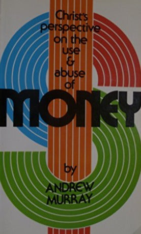 Money: Christ's Perspective on the Use & Abuse of Money by Andrew Murray image 0