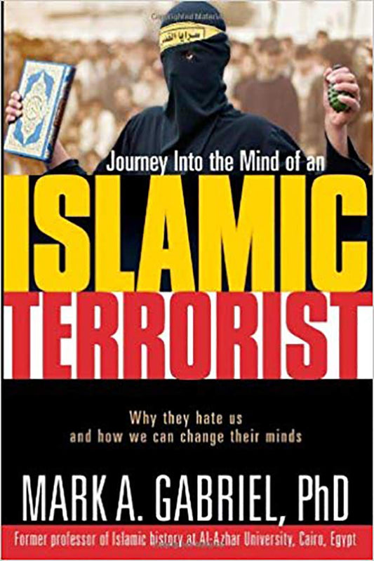 Journey Into the Mind of an Islamic Terrorist by Mark A. Gabriel image 0