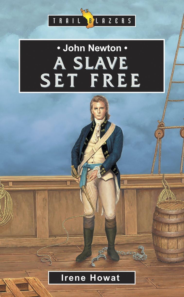 A Slave Set Free: John Newton (Trail Blazer) by Irene Howat