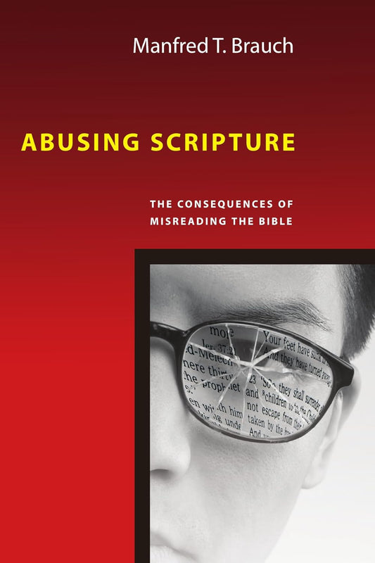 Abusing Scripture by Manfred T. Brauch