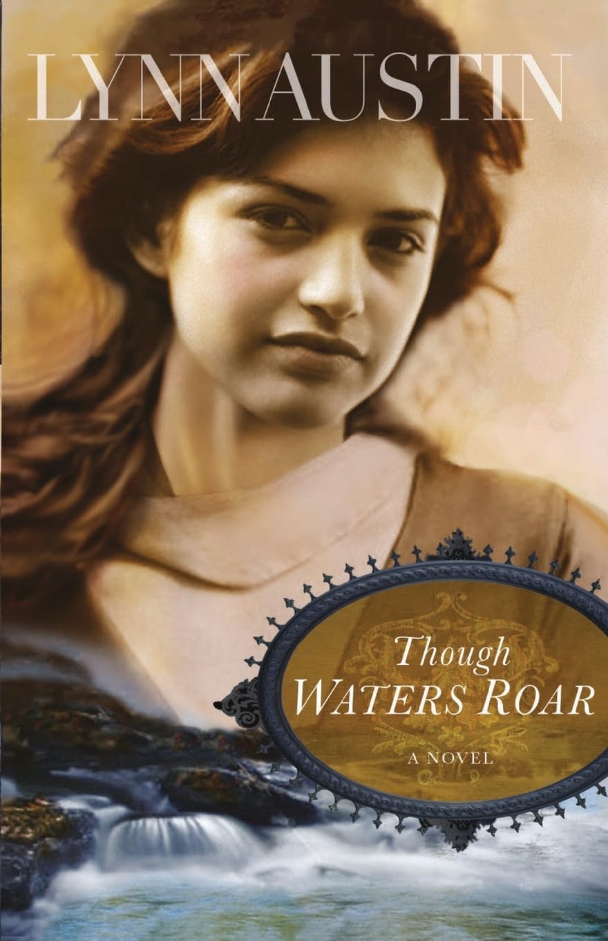 Though Waters Roar by Lynn Austin