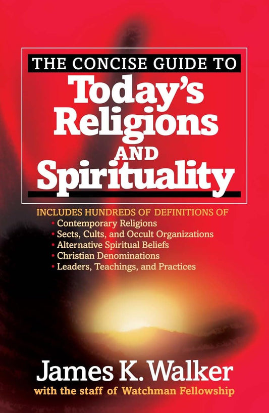 Concise Guide to Today's Religions and Spirituality by James K. Walker