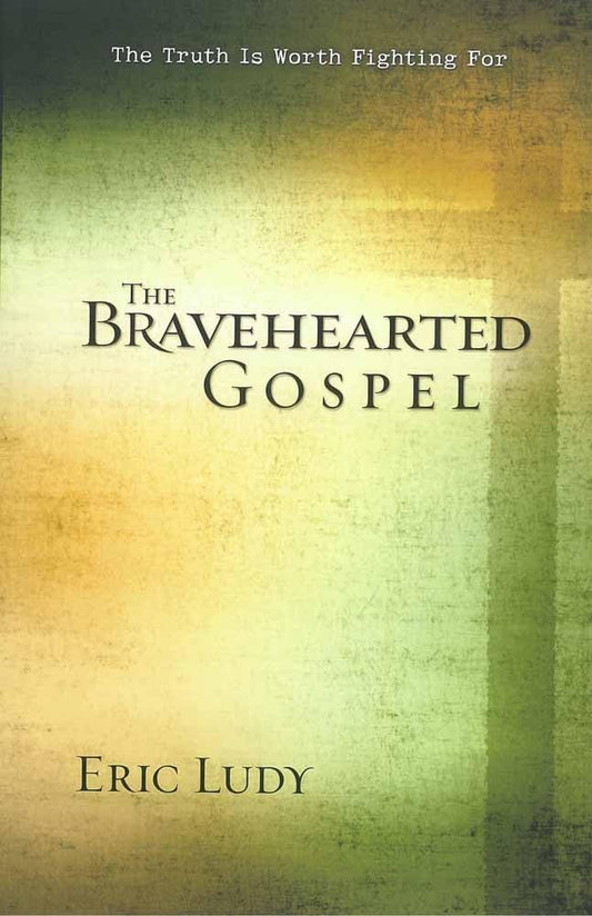 Bravehearted Gospel by Eric Ludy image 0