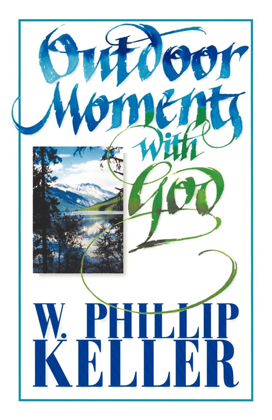Outdoor Moments With God by W. Phillip Keller