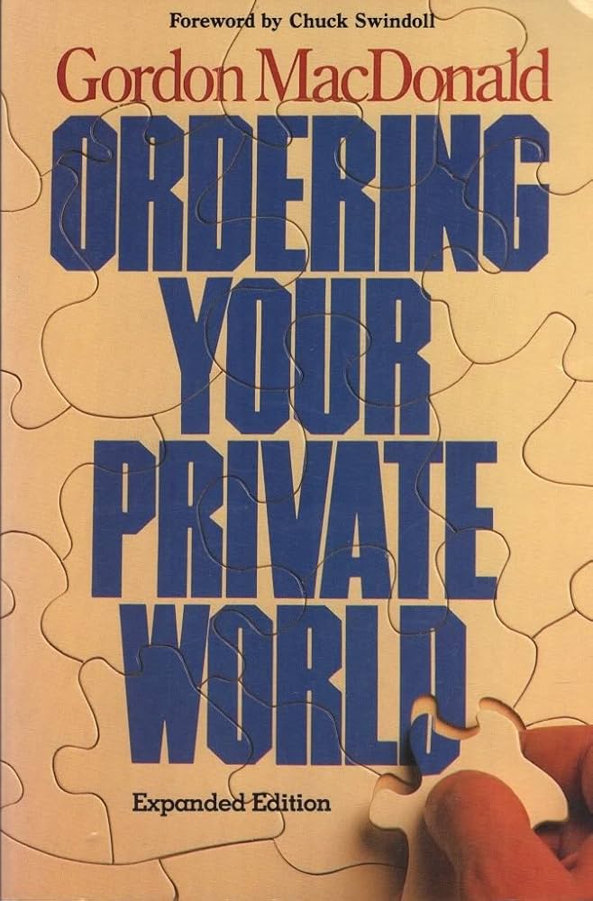 Ordering Your Private World by Gordon MacDonald