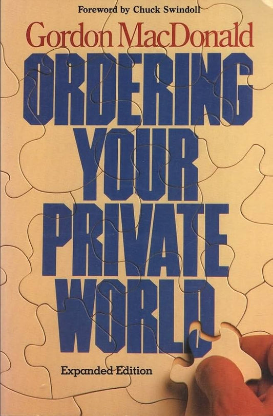 Ordering Your Private World by Gordon MacDonald