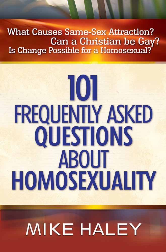 101 Frequently Asked Questions about Homosexuality by Mike Haley