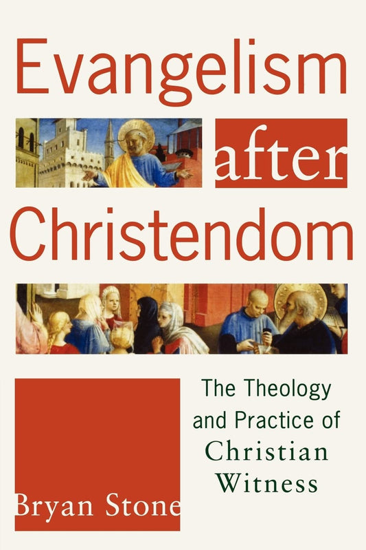Evangelism After Christendom by Bryan Stone