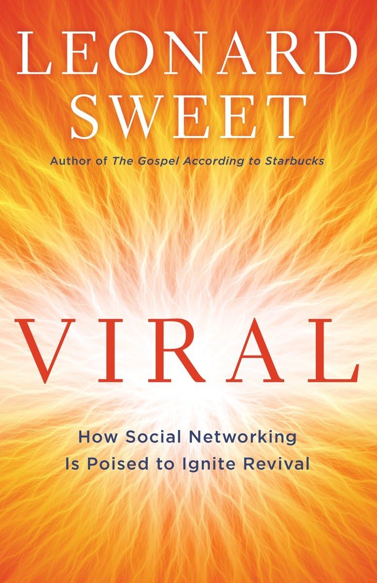 Viral: How Social Networking Is Poised to Ignite Revival by Leonard Sweet