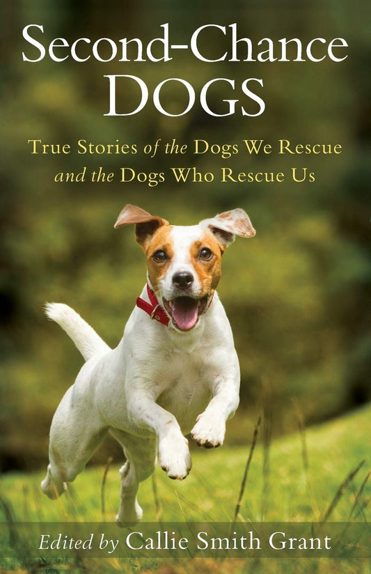 Second-Chance Dogs edited by Callie Smith Grant
