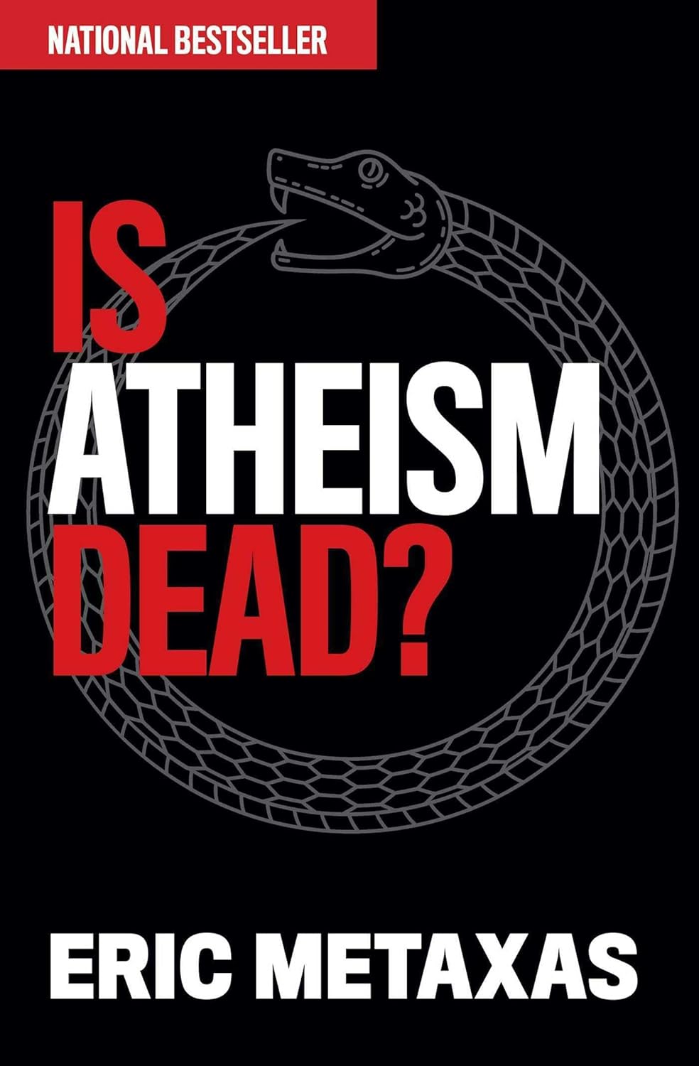 Is Atheism Dead? by Eric Metaxas