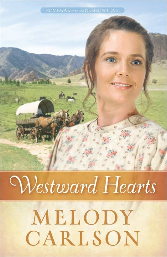 Westward Hearts (Homeward on the Oregon Trail #1) by Melody Carlson