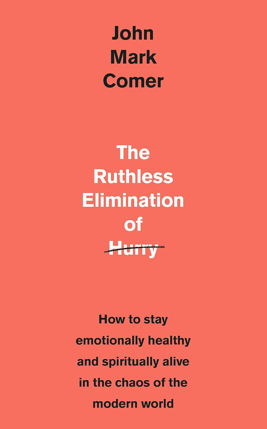 Ruthless Elimination of Hurry by John Mark Comer