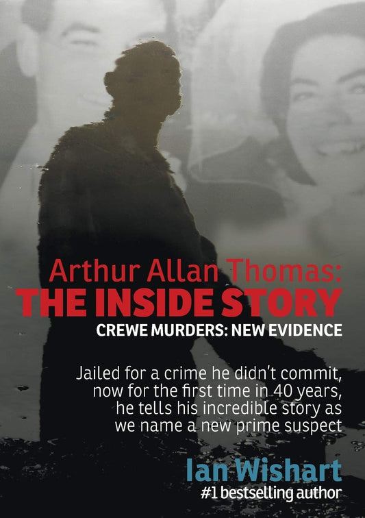 Arthur Allan Thomas: The Inside Story: Crewe Murders: New Evidence by Ian Wishart