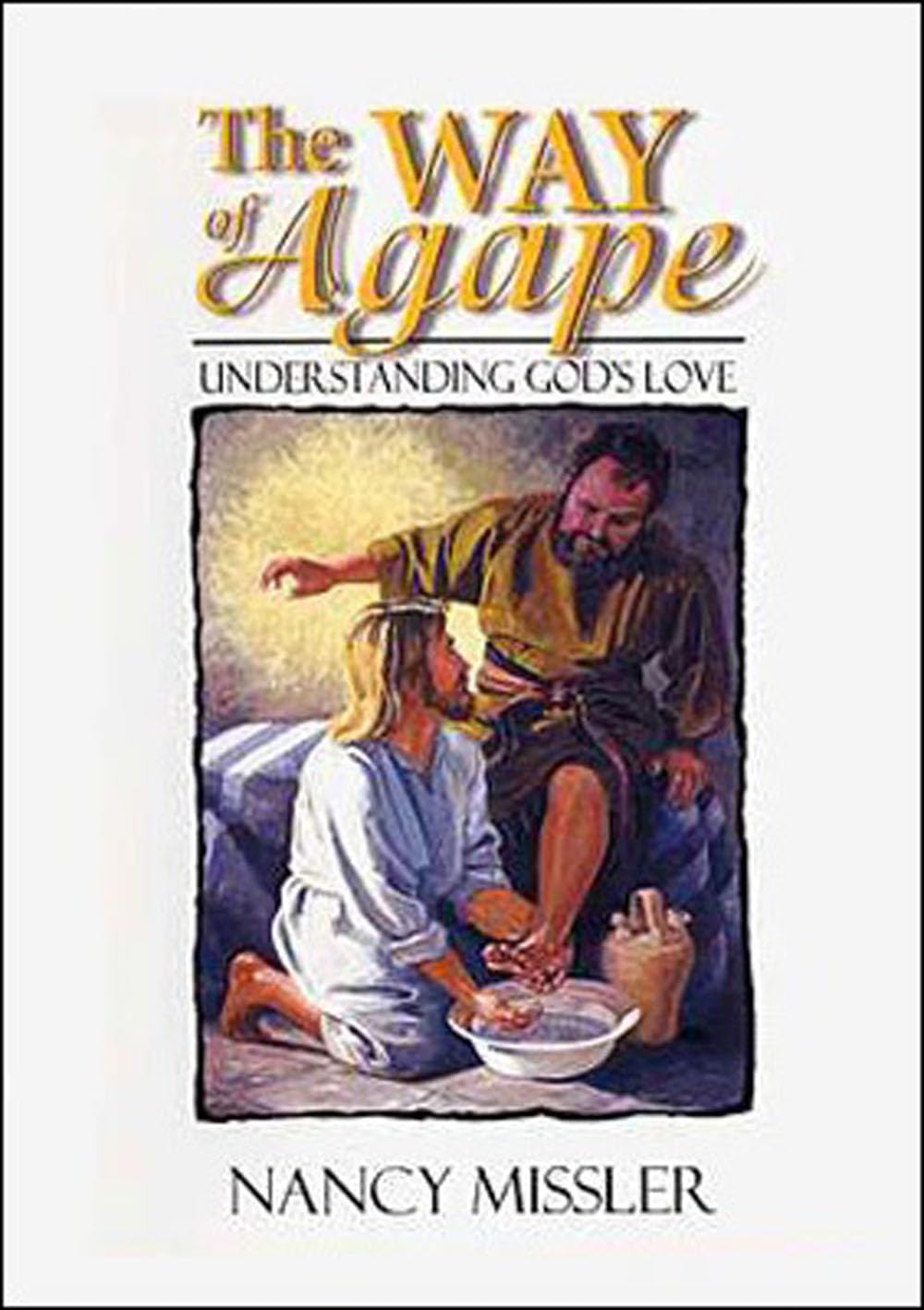 The Way of Agape by Chuck and Nancy Missler