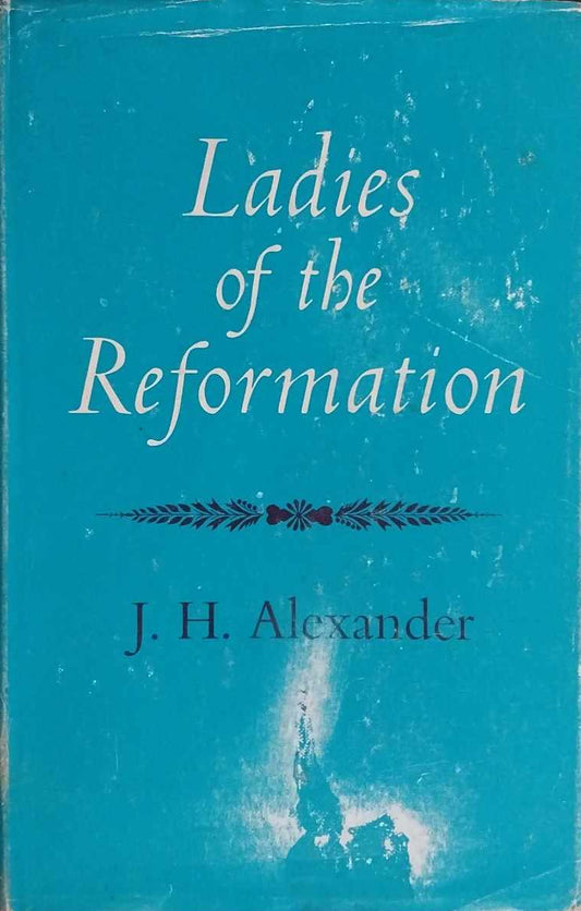 Ladies of the Reformation by J.H. Alexander image 0