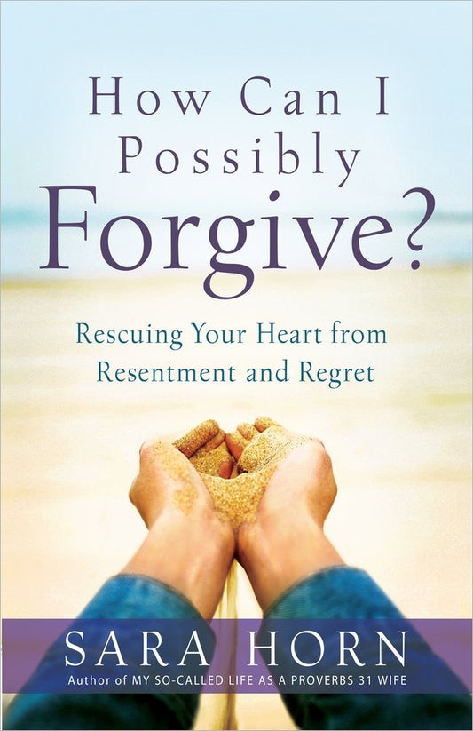 How Can I Possibly Forgive? by Sara Horn image 0