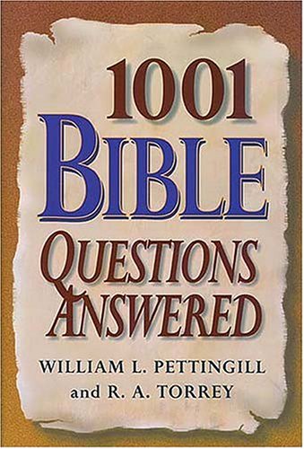 1001 Bible Questions Answered by William L. Pettingill, R.A. Torrey image 0