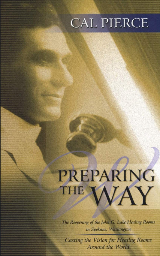 Preparing The Way: Reopening of John G. Lake Healing Rooms by Cal Pierce image 0
