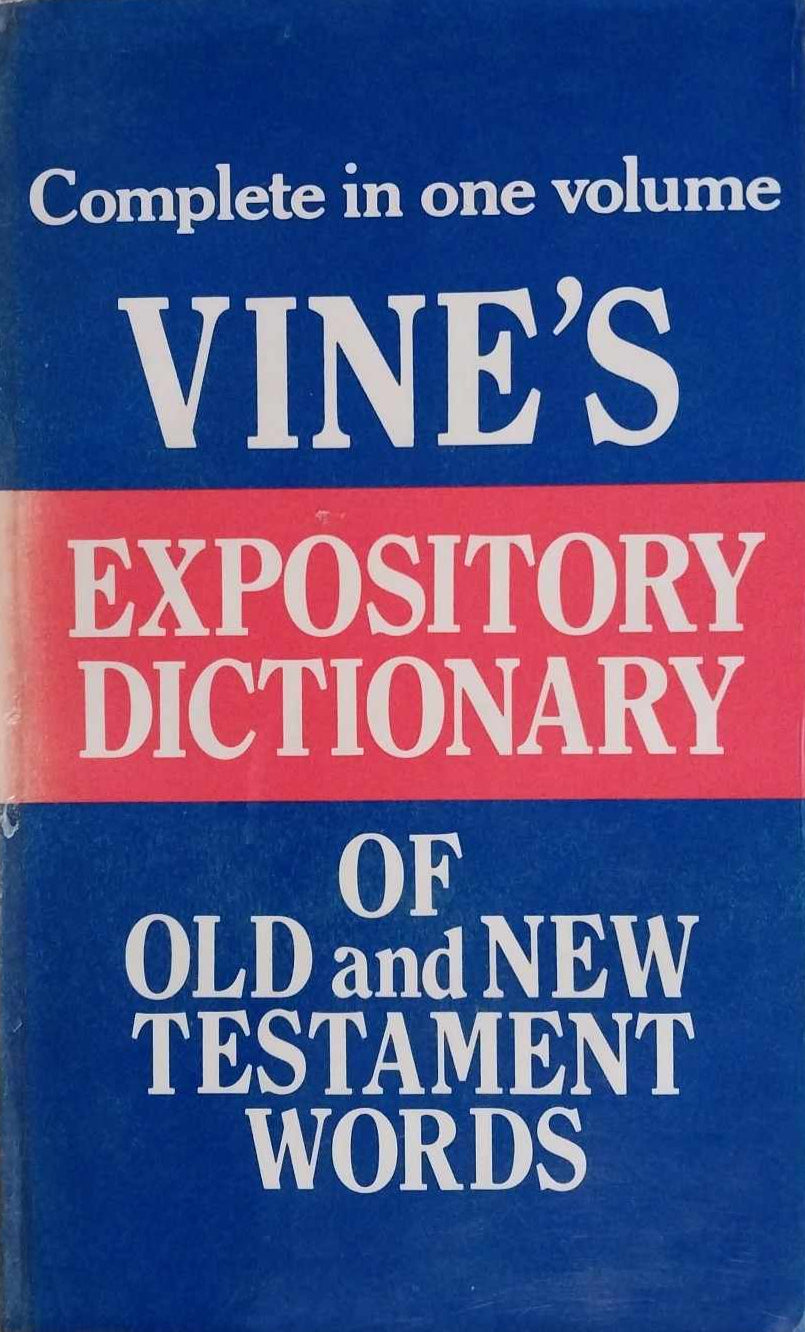 Vine's Expository Dictionary of Old and New Testament Words: Complete in One Vol image 0