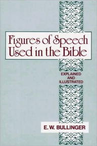 Figures of Speech Used In The Bible by E.W. Bullinger image 0