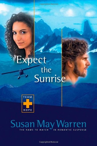 Expect the Sunrise (Team Hope #3) by Susan May Warren image 0