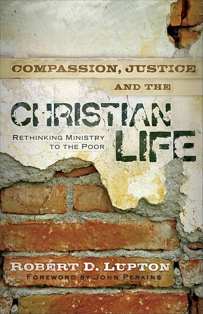 Compassion, Justice, and the Christian Life by Robert D. Lupton image 0