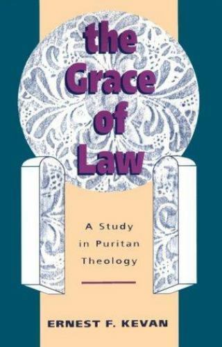 The Grace of Law: A Study in Puritan Theology by Ernest F. Kevan image 0