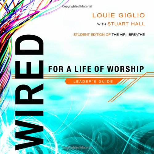 Wired: For a Life of Worship (Leader's Guide) by Louie Giglio image 0