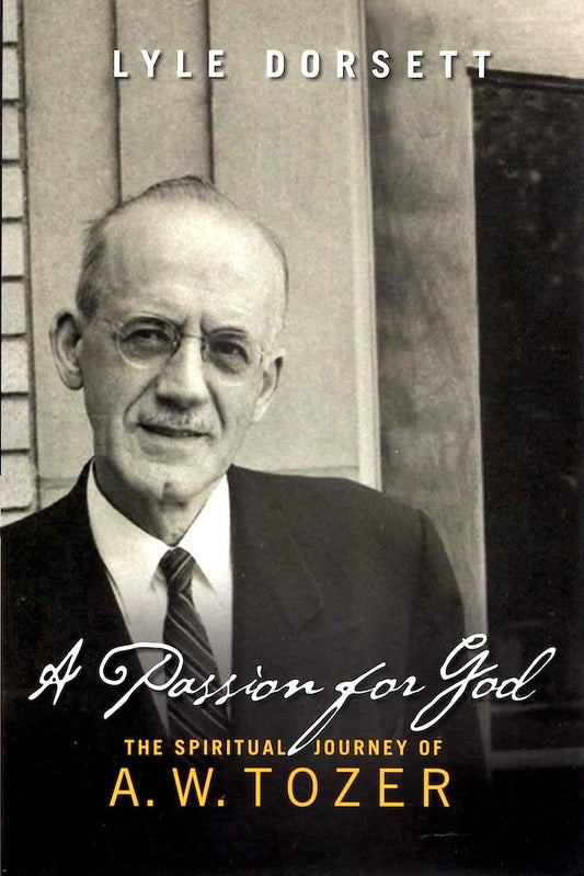 A Passion For God: The Spiritual Journey of A.W. Tozer by Lyle Dorsett image 0