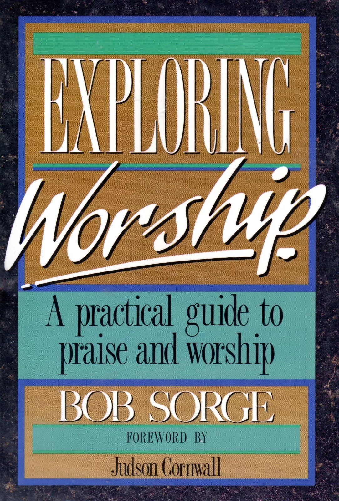 Exploring Worship by Bob Sorge image 0