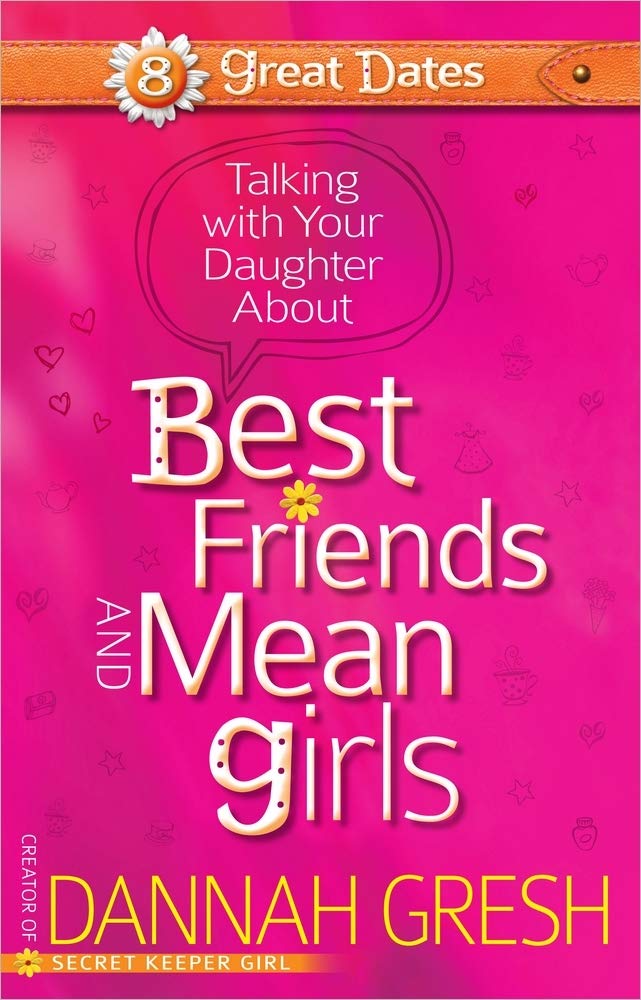 Talking with Your Daughter About Best Friends and Mean Girls by Dannah Gresh image 0