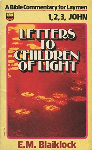 Letters to the Children of Light: 1, 2, 3 John by E.M. Blaiklock image 0