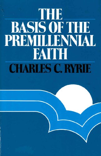 The Basis of the Premillennial Faith by Charles C. Ryrie image 0