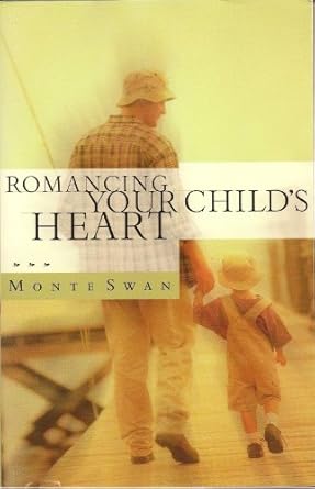 Romancing Your Child's Heart by Monte Swan image 0