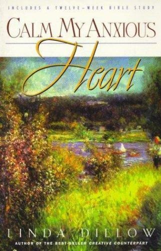 Calm My Anxious Heart by Linda Dillow image 0