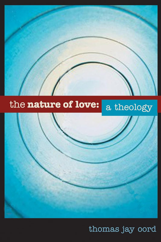 Nature of Love: A Theology by Thomas Jay Oord image 0