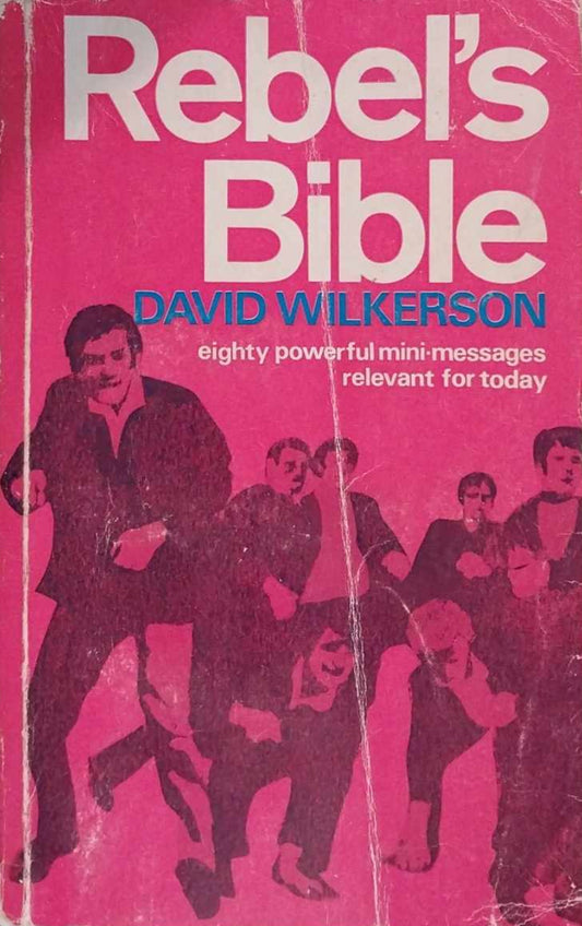 Rebel's Bible: Eighty Powerful Mini Messages by David Wilkerson image 0