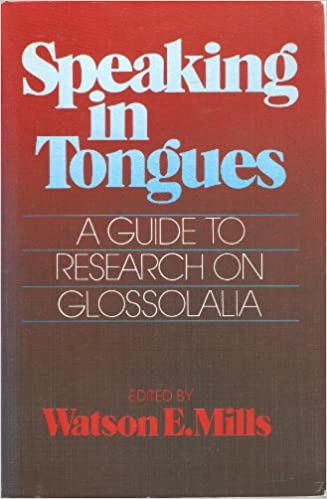 Speaking In Tongues: A Guide to Research on Glossolalia by Watson E. Mills image 0