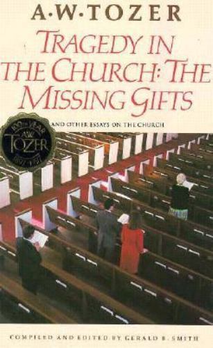 Tragedy In the Church: The Missing Gifts by A.W. Tozer image 0