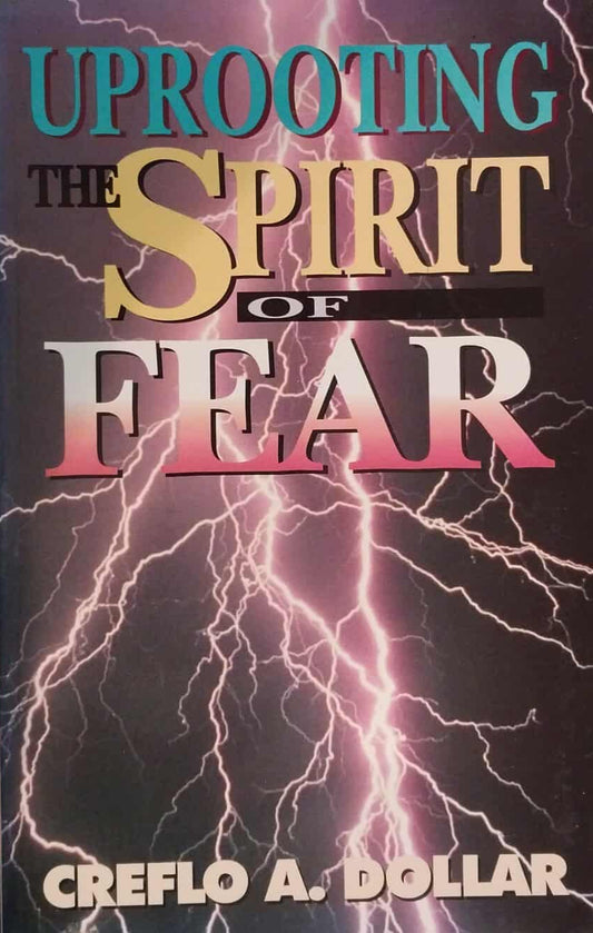 Uprooting the Spirit of Fear by Creflo A. Dollar image 0