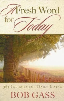A Fresh Word for Today by Bob Gass